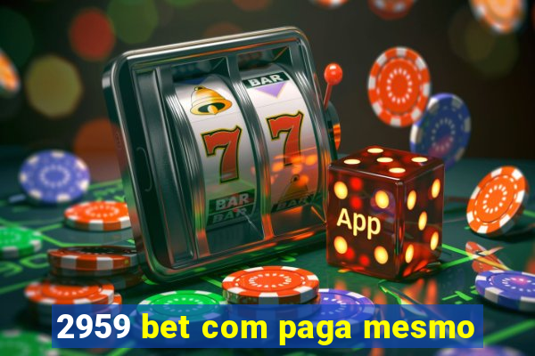 2959 bet com paga mesmo